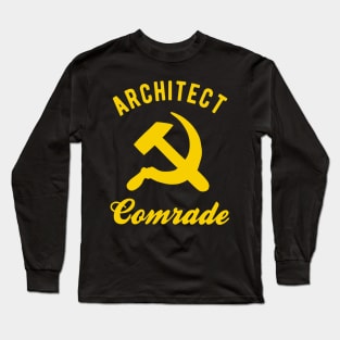 Communist Architect - Architect Comrade Long Sleeve T-Shirt